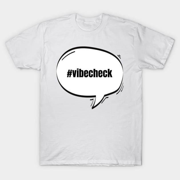 Hashtag Vibe Check Text-Based Speech Bubble T-Shirt by nathalieaynie